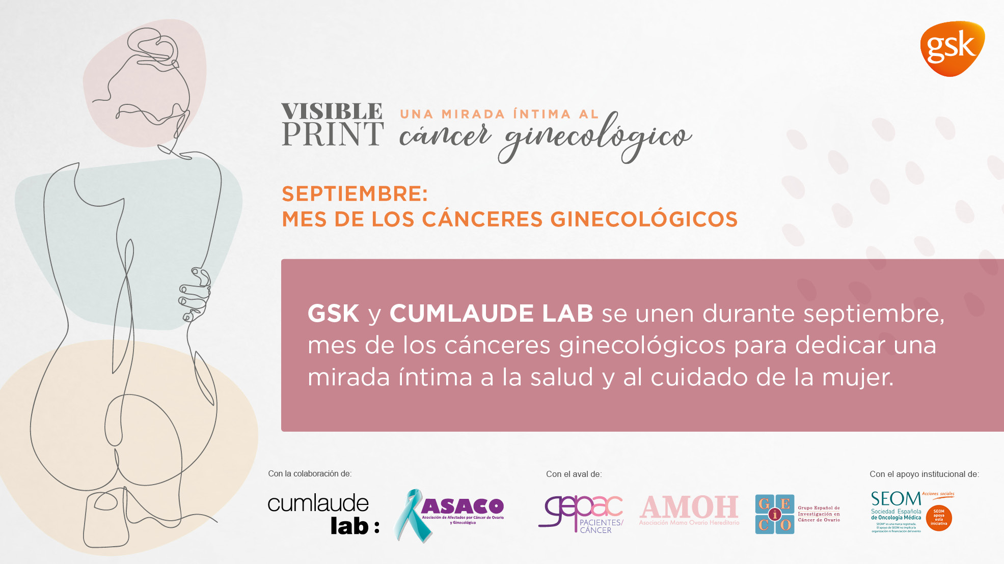Visible Print. Septiembre: mes de los cánceres ginecológicos. GSK y CUMLAUDE LAB se unen durante septiembre, mes de los cánceres ginecológicos para dedicar una mirada íntima a la salud y al cuidado de la mujer.