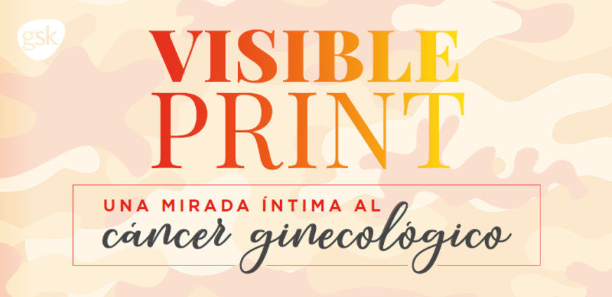 Visible Print: una mirada íntima al cáncer ginecológico